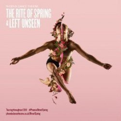 Phoenix Dance Theatre: The Rite of Spring/Left Unseen Phoenix Dance Theatre: The Rite of Spring/Left Unseen